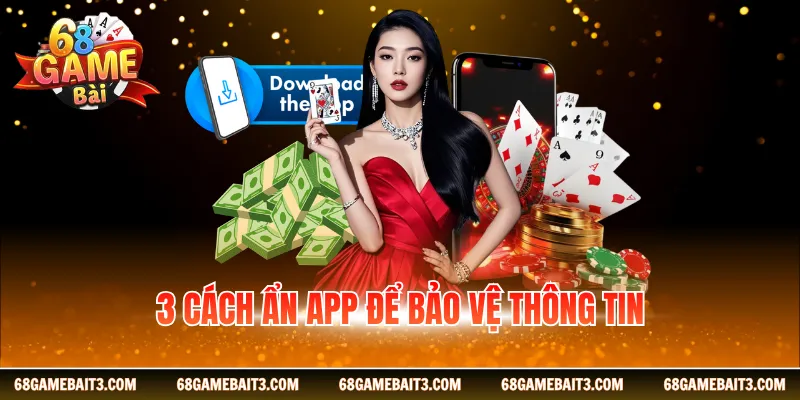 3 cách ẩn app để bảo vệ thông tin