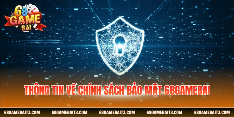 Thông tin về chính sách bảo mật 68GAMEBAI